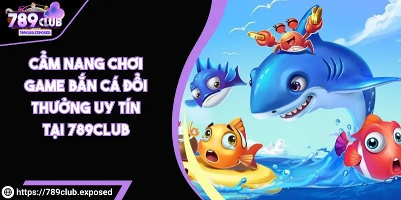 Bắn cá đổi thưởng uy tín