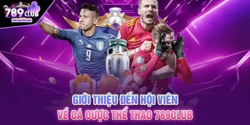 Giới thiệu cá cược thể thao 789Club