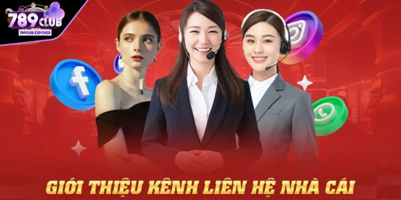 Tổng quan về cách thức tiên hệ 789CLUB 